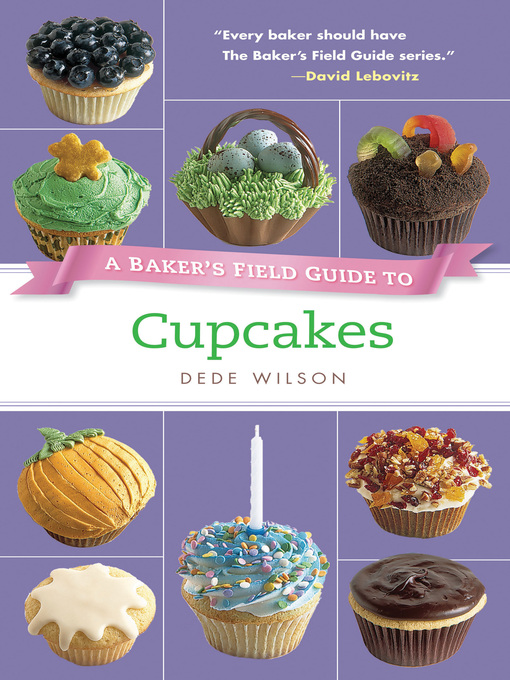 Title details for A Baker's Field Guide to Cupcakes by Dede Wilson - Available
